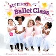 My First Ballet Class : A Book with Foldout Pages