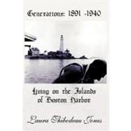 Generations : 1891 -1940 Living on the Islands of Boston Harbor