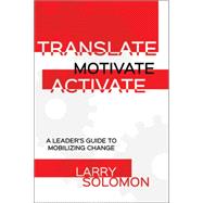 Translate, Motivate, Activate
