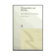 Managerialism and Nursing: Beyond Oppression and Profession