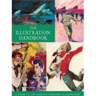 The Illustration Handbook A Guide to the World's Greatest Illustrators
