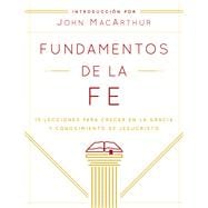 Fundamentos de la Fe (Edición Estudiantil) 13 Lecciones para Crecer en la Gracia y Conocimiento de JesuCristo