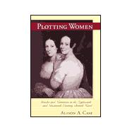 Plotting Women : Gender and Narration in the Eighteenth- And Nineteenth-Century British Novel
