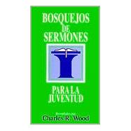 Bosquejos De Sermones Para LA Juventud/Outline Talks for Teens