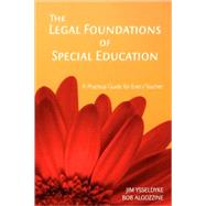 The Legal Foundations of Special Education; A Practical Guide for Every Teacher