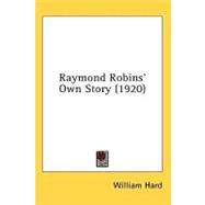 Raymond Robins' Own Story