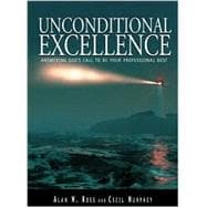 Unconditional Excellence : Answering God's Call to Be Your Professional Best