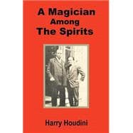 Houdini: A Magician Among the Spirits