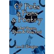 Of Pots and Pans and Poetry : (and Puppies, Ponies and Pussy Cats)