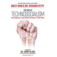 The Rise of Technosocialism How Inequality, AI and Climate will Usher in a New World