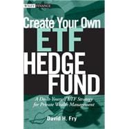 Create Your Own ETF Hedge Fund A Do-It-Yourself ETF Strategy for Private Wealth Management