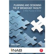 Planning and Designing the IP Broadcast Facility: A New Puzzle to Solve