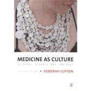 Medicine as Culture : Illness, Disease and the Body