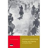 Afghan Frontier Feuding and Fighting in Central Asia