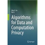 Algorithms for Data and Computation Privacy