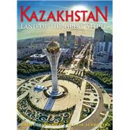 Kazakhstan Land of the High Steppe