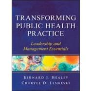 Transforming Public Health Practice Leadership and Management Essentials