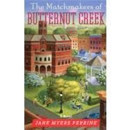 The Matchmakers of Butternut Creek A Novel
