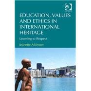 Education, Values and Ethics in International Heritage: Learning to Respect