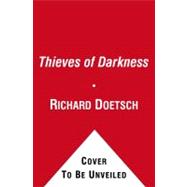 The Thieves of Darkness; A Thriller