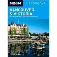 Moon Handbooks Vancouver and Victoria Including Whistler and Vancouver Island