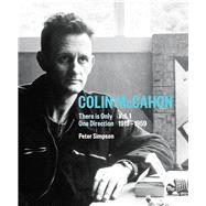 Colin McCahon: There is Only One Direction Vol. I 1919–1959