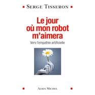 Le Jour où mon robot m'aimera
