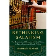 Rethinking Salafism The Transnational Networks of Salafi 'Ulama in Egypt, Kuwait, and Saudi Arabia