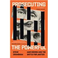 Prosecuting the Powerful: War Crimes and the Battle for Justice