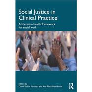 Social Justice in Clinical Practice: A Liberation Health Framework for Social Work
