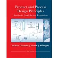 Product and Process Design Principles: Synthesis, Analysis and Design, 3rd Edition