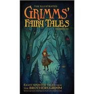 The Illustrated Grimm's Fairy Tales Eight Sinister Tales from the Brothers Grimm