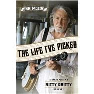 The Life I've Picked A Banjo Player's Nitty Gritty Journey