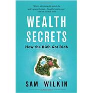 Wealth Secrets How the Rich Got Rich