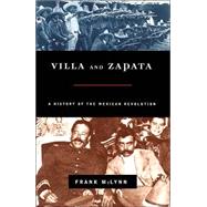 Villa and Zapata : A Biography of the Mexican Revolution