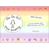 You Go, Girl... Keep Dreaming 2006 Calendar: A Special Calendar About Always Believing in Yourself