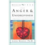 Breaking Free from Anger & Unforgiveness
