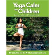 Yoga Calm for Children : Educating Heart, Mind, and Body