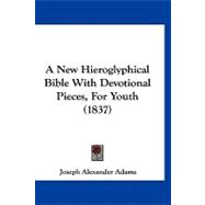 A New Hieroglyphical Bible With Devotional Pieces, for Youth