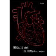 Perforated Heart A Novel