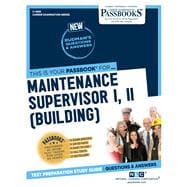 Maintenance Supervisor I, II (Building) (C-4895) Passbooks Study Guide