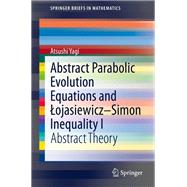 Abstract Parabolic Evolution Equations and Lojasiewicz–Simon Inequality I