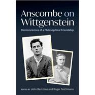Anscombe on Wittgenstein Reminiscences of a Philosophical Friendship book cover, ISBN 9780197648957