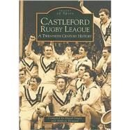 Castleford Rugby League A Twentieth Century History