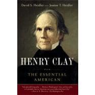 Henry Clay The Essential American