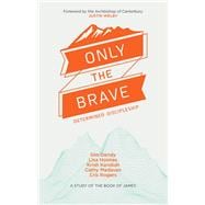 Only the Brave Determined discipleship