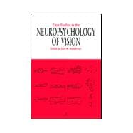 Case Studies in the Neuropsychology of Vision