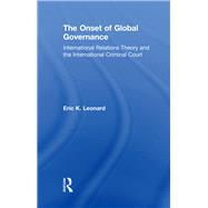 The Onset of Global Governance: International Relations Theory and the International Criminal Court