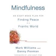 Mindfulness An Eight-Week Plan for Finding Peace in a Frantic World