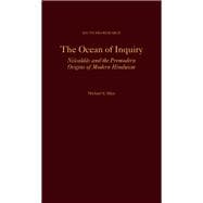 The Ocean of Inquiry Niscaldas and the Premodern Origins of Modern Hinduism